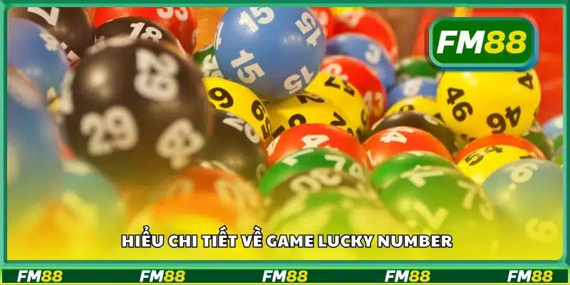 Hiểu chi tiết về game Lucky Number