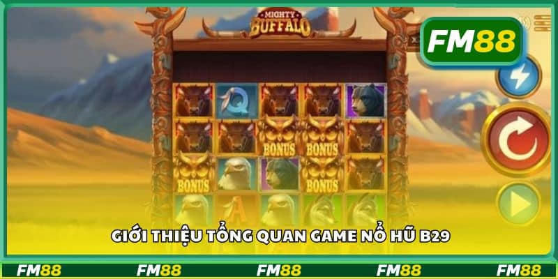 Giới thiệu tổng quan game nổ hũ B29