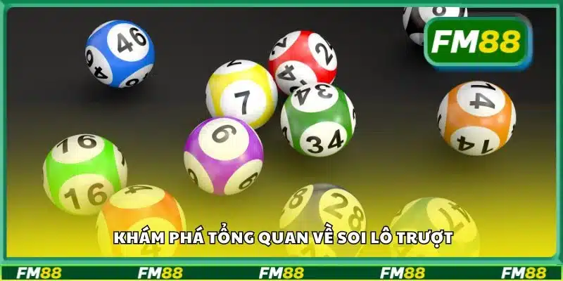 Khám phá tổng quan về soi lô trượt