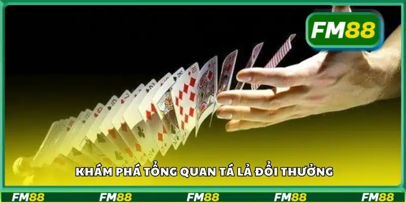 Khám phá tổng quan Tá lả đổi thưởng