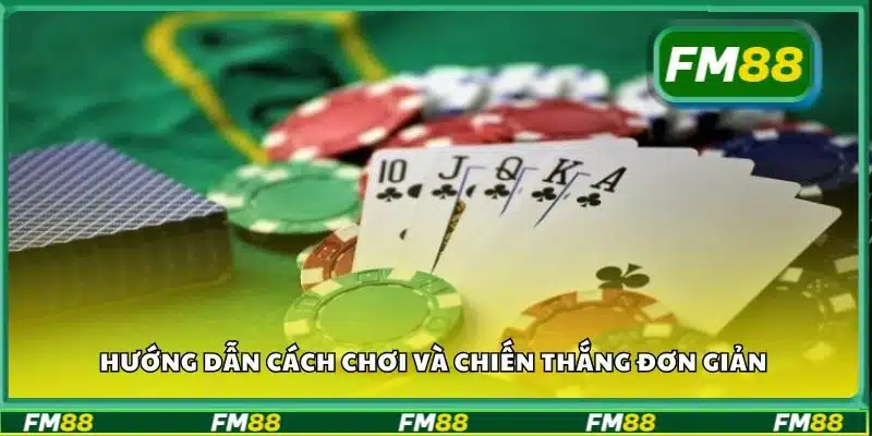 Hướng dẫn cách chơi và chiến thắng đơn giản