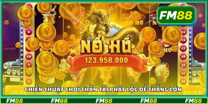 Mẹo chơi Thần Tài dễ trúng thưởng