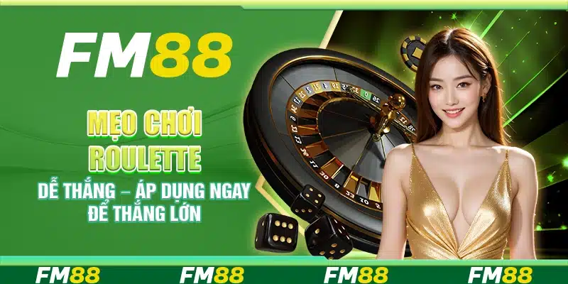 Mẹo chơi Roulette dễ thắng – Áp dụng ngay để thắng lớn