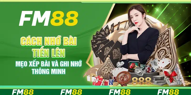 Cách nhớ bài tiến lên – Mẹo xếp bài và ghi nhớ thông minh