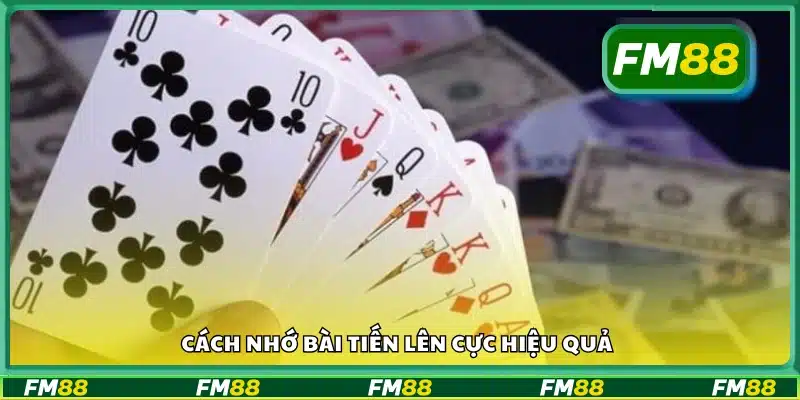 Cách nhớ bài tiến lên nhanh và chính xác