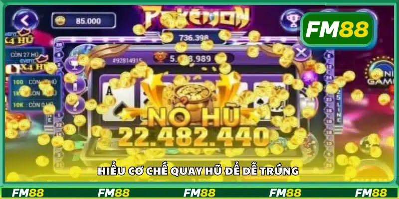 Tìm hiểu cơ chế quay hũ để dễ trúng