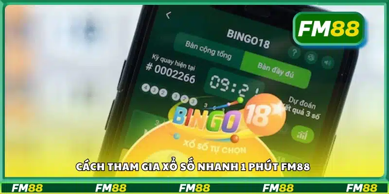 Cách tham gia xổ số nhanh 1 phút FM88
