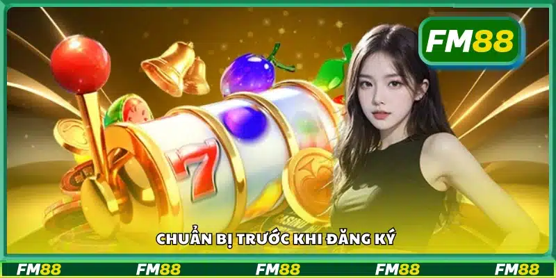 Các bước cần chuẩn bị trước khi tạo tài khoản