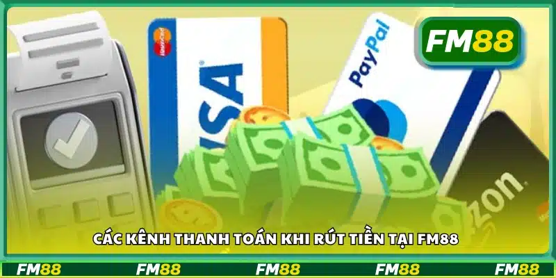 Các kênh rút tiền phổ biến cho hội viên FM88